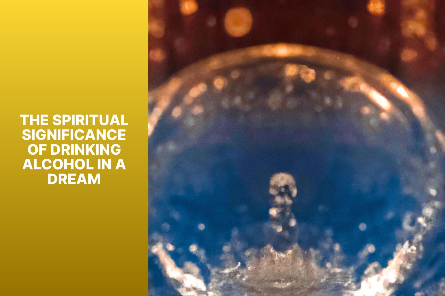 The Spiritual Significance of Drinking Alcohol in a Dream - spiritual meaning of drinking alcohol in a dream 