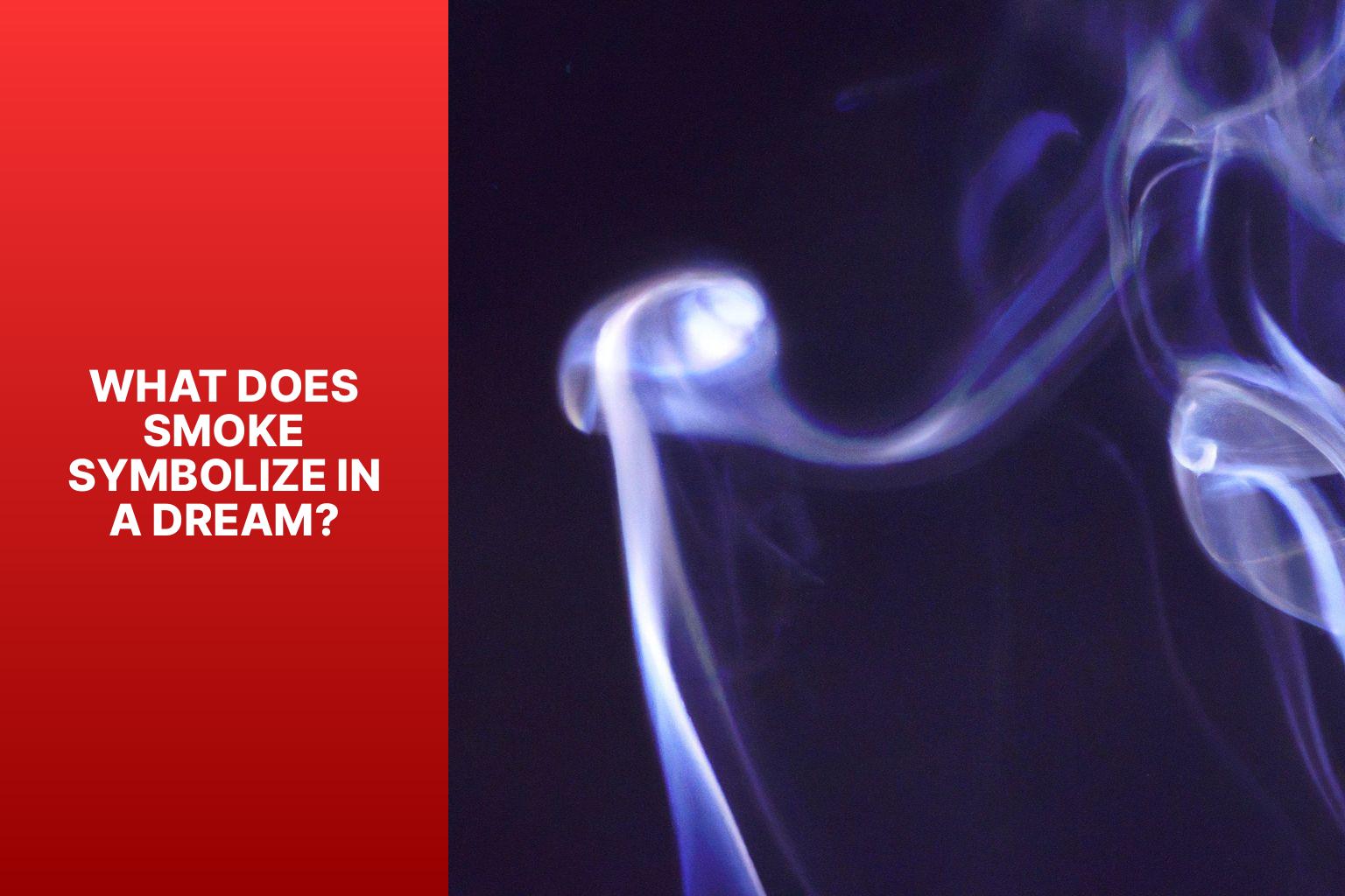 What Does Smoke Symbolize in a Dream? - spiritual meaning of smoke in a dream 